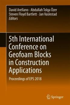 Hardcover 5th International Conference on Geofoam Blocks in Construction Applications: Proceedings of EPS 2018 Book