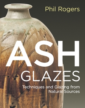Hardcover Ash Glazes: Techniques and Glazing from Natural Sources Book