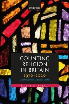 Hardcover Counting Religion in Britain, 1970-2020: Secularization in Statistical Context Book