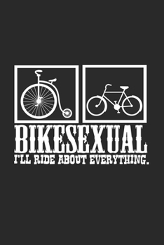 Bikesexual I'll ride everything: 6x9 Bicycle | lined | ruled paper | notebook | notes