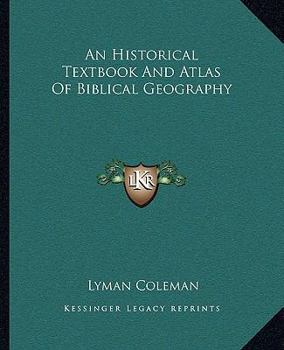 Paperback An Historical Textbook And Atlas Of Biblical Geography Book