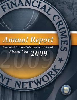 Paperback Financial Crimes Enforcement Network: Annual Report Fiscal Year 2009 Book