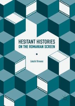 Hardcover Hesitant Histories on the Romanian Screen Book