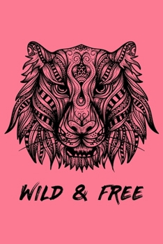 Wild & Free: Mandala Tiger Head-Perfect Journal Gift For Tiger-Notebook College Blank Lined|Journal Gifts for Her & Him|Daily notebook for work|Diary for girls and women|6x9|110 Pages|