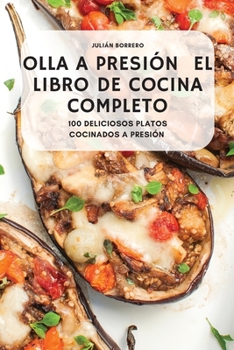 Paperback Olla a Presión El Libro de Cocina Completo [Spanish] Book