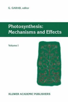 Hardcover Photosynthesis: Mechanisms and Effects: Volume I Proceedings of the Xith International Congress on Photosynthesis, Budapest, Hungary, August 17-22, 19 Book