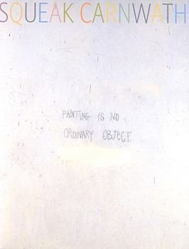 Paperback Squeak Carnwath: Painting Is No Ordinary Object Book