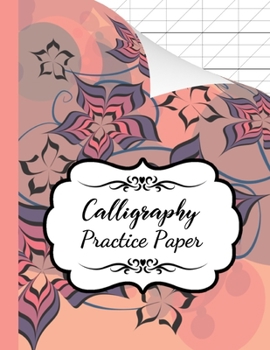 Paperback Calligraphy Practice Paper: Book / Pad / Notebook / Journal / Notepad / Writing Paper / Workbooks For Beginners, Adults & Kids Book