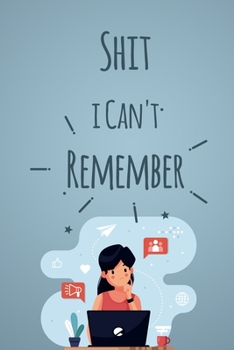 Shit i Can't Remember: Password Book Organizer Alphabetical,53 pages and is printed on high quality stock.