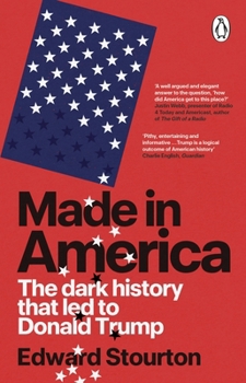 Made in America: The Dark History That Led to Donald Trump