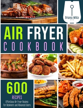 Paperback Air Fryer Cookbook 600 Effortless Air Fryer Recipes for Beginners and Advanced Users Book