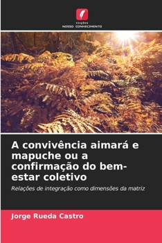 Paperback A convivência aimará e mapuche ou a confirmação do bem-estar coletivo [Portuguese] Book