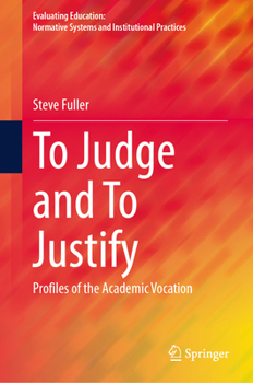 Hardcover To Judge and to Justify: Profiles of the Academic Vocation Book