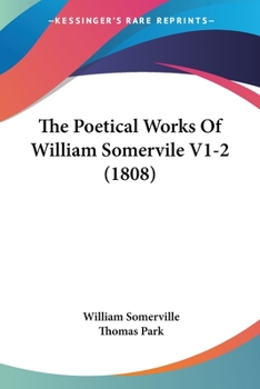 Paperback The Poetical Works Of William Somervile V1-2 (1808) Book