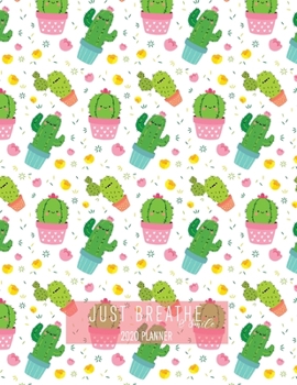 Just Breathe and Smile 2020 Planner: Cactus Kawaii 8.5 x 11 Monthly & Weekly Organizer Agenda - Calendar Schedule Appointment Book