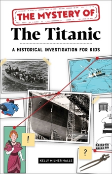 Paperback The Mystery of the Titanic: A Historical Investigation for Kids Book