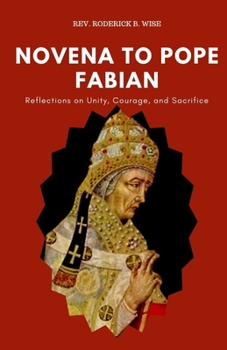 Paperback Novena to Pope Fabian: Reflections on Unity, Courage, and Sacrifice Book