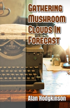 Paperback Gathering Mushroom Clouds In Forecast: A Memoir Book