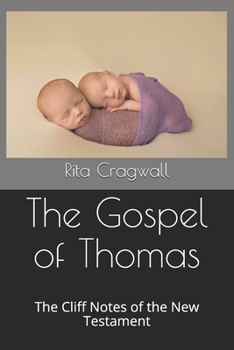 The Gospel of Thomas: The Cliff Notes of the New Testament (The Bible is an Allegory)