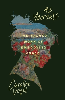 Paperback As Yourself: The Sacred Work of Embodying Grace Book