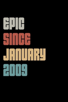 Epic Since 2009 January: Birthday Lined Notebook / Journal Gift, 120 Pages, 6x9, Soft Cover, Matte Finish "Vintage Birthday Gifts"