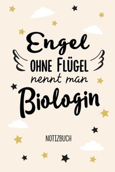 Engel ohne Flügel nennt man Biologin: Notizbuch als Geschenk für Biologin - A5 / liniert - Biologie Geschenke zum Geburtstag oder Weihnachten (German Edition)