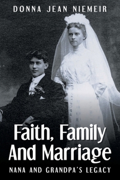 Paperback Faith, Family and Marriage: Nana and Grandpa's Legacy Book