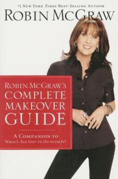 Paperback Robin McGraw's Complete Makeover Guide: A Companion to What's Age Got to Do with It? Book