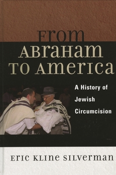 Hardcover From Abraham to America: A History of Jewish Circumcision Book