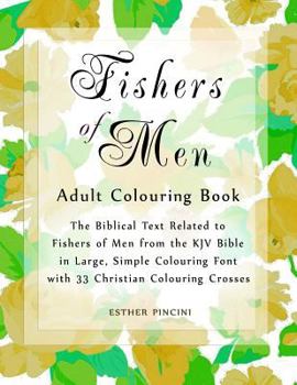 Paperback Fishers of Men Adult Colouring Book: The Biblical Text Related to Fishers of Men from the KJV Bible in Large, Simple Colouring Font with 33 Christian Book