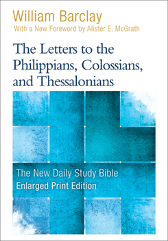 The Letters to the Philippians, Colossians and Thessalonians (Daily Study Bible)