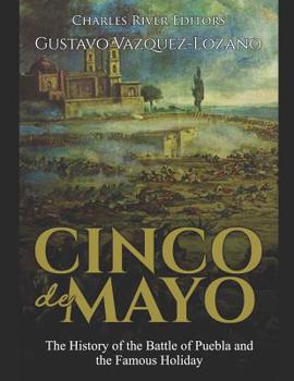 Paperback Cinco de Mayo: The History of the Battle of Puebla and the Famous Holiday Book
