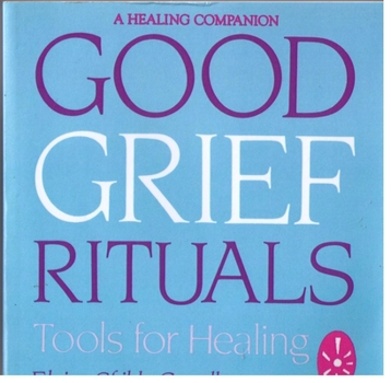 Paperback Good Grief Rituals: Tools for Healing Book