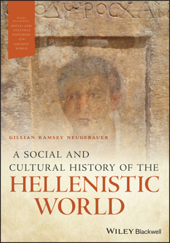 Paperback A Social and Cultural History of the Hellenistic World (Wiley Blackwell Social and Cultural Histories of the Ancient World) Book