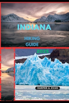 INDIANA HIKING GUIDE 2025 (Wanderlust Diaries 2025)