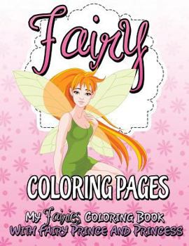 Paperback Fairy Coloring Pages (My Fairies Coloring Book with Fairy Prince and Princess) Book