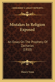 Paperback Mistakes In Religion Exposed: An Essay On The Prophecy Of Zacharias (1810) Book