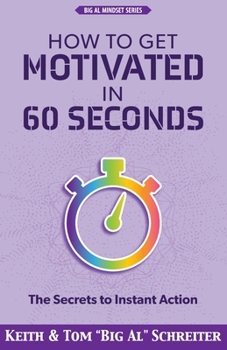 Paperback How to Get Motivated in 60 Seconds: The Secrets to Instant Action Book