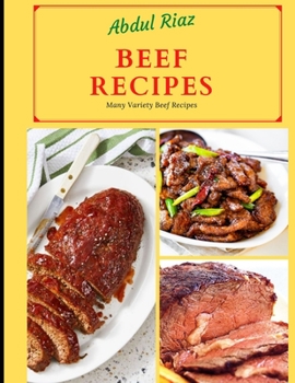 Beef Recipes: Many Variety Beef Recipes