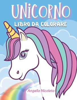 Unicorno Libro da colorare: Per bambini dai 4 agli 8 anni - Libro di attivit� dell'unicorno