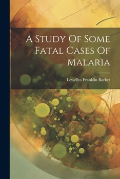 Paperback A Study Of Some Fatal Cases Of Malaria Book
