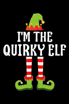 Paperback I'm the Quirky Elf: Blank Lined Family Matching Christmas Diary - Best Christmas gift Notebook And Journal - 6x9 Inch 120 Pages White Pape Book