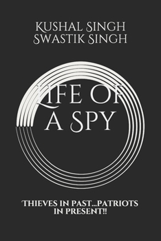 Paperback Life of a Spy: Thieves in past...patriots in present!! Book