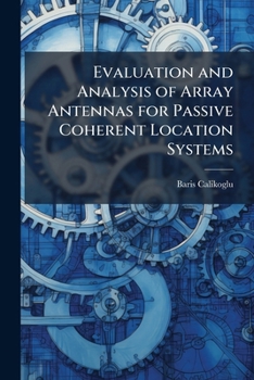 Paperback Evaluation and Analysis of Array Antennas for Passive Coherent Location Systems Book