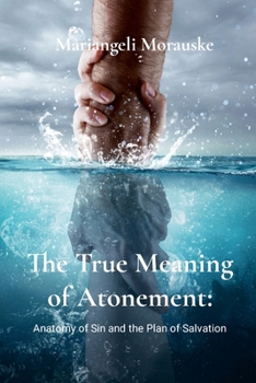The True Meaning of Atonement: Anatomy of Sin and The Plan of Salvation
