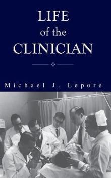 Hardcover The Life of the Clinician: The Autobiography of Michael Lepore Book