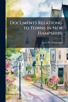 Paperback Documents Relationg to Towns in New Hampshire Book