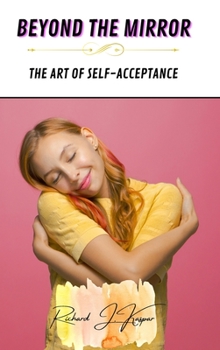 Beyond the Mirror: The Art of Self-Acceptance