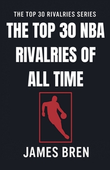 The Top 30 NBA Rivalries of all Time
