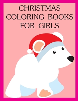 Christmas Coloring Books For Girls: Funny Animals Coloring Pages for Children,Preschool,Kindergarten age 3-5 (Colrful Animals)